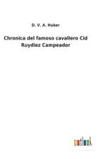 Chronica del famoso cavallero Cid Ruydiez Campeador af D V a Huber