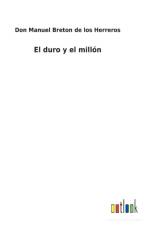 El duro y el millon af Don Manuel Breton de Los Herreros