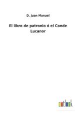 El libro de patronio o el Conde Lucanor af D Juan Manuel