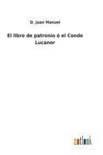 El libro de patronio o el Conde Lucanor af D Juan Manuel