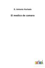 El medico de camara af D Antonio Hurtado