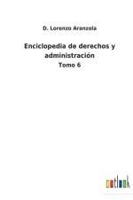 Enciclopedia de derechos y administracion af D Lorenzo Aranzola