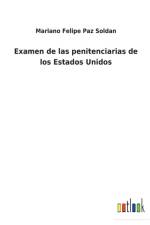 Examen de las penitenciarias de los Estados Unidos af Mariano Felipe Paz Soldan