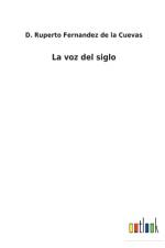 La voz del siglo af D Ruperto Fernandez de la Cuevas