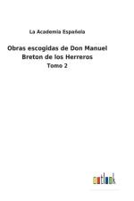 Obras escogidas de Don Manuel Breton de los Herreros af La Academia Espanola