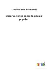 Observaciones sobre la poesia popular af D Manuel Mila Y Fontanals