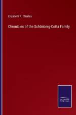 CHRONICLES OF THE SCH NBERG-COTTA FAMILY af ELIZABETH R CHARLES