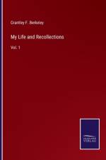 My Life and Recollections af Grantley F Berkeley