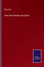 Over the Pyrenees into Spain af Mary Eyre