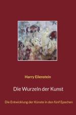 Die Wurzeln der Kunst af Harry Eilenstein