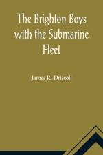 The Brighton Boys with the Submarine Fleet af James R Driscoll
