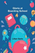 Gloria at Boarding School af Lilian Garis