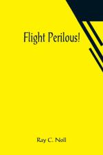 Flight Perilous! af Ray C Noll