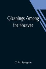 Gleanings among the Sheaves af C H Spurgeon