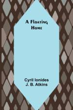 A Floating Home af Cyril Ionides J B Atkins