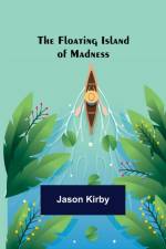The Floating Island of Madness af Jason Kirby