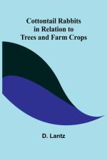 Cottontail Rabbits in Relation to Trees and Farm Crops af D Lantz