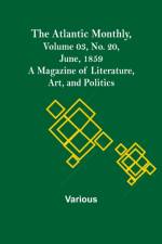 The Atlantic Monthly, Volume 03, No. 20, June, 1859; A Magazine of Literature, Art, and Politics af Various
