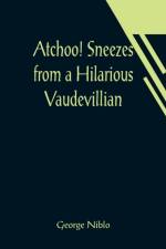 Atchoo! Sneezes from a Hilarious Vaudevillian af George Niblo