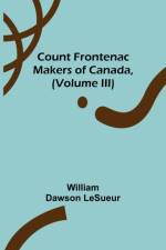 Count Frontenac; Makers of Canada, (Volume III) af William Dawson Lesueur