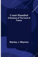 Count Hannibal; A Romance of the Court of France af Stanley J Weyman