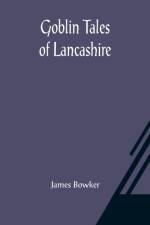 Goblin Tales of Lancashire af James Bowker