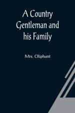 A Country Gentleman and his Family af Mrs Oliphant