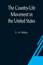 The Country-Life Movement in the United States af L H Bailey