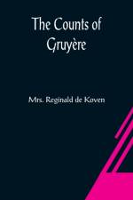 The Counts of Gruyere af Mrs Reginald De Koven