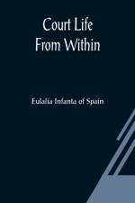 Court Life From Within af Eulalia Infanta of Spain