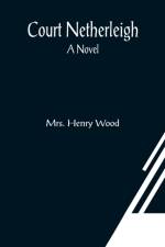 Court Netherleigh; A Novel af Mrs Henry Wood
