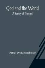 God and the World af Arthur William Robinson