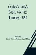 Godey's Lady's Book, Vol. 42, January, 1851 af Various