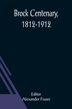 Brock Centenary, 1812-1912 af Fraser Alexander