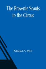 The Brownie Scouts in the Circus af Mildred A Wirt