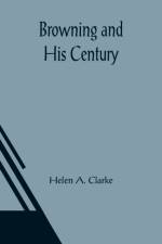 Browning and His Century af Helen A Clarke