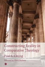 Constructing Reality in Comparative Theology af Paul S. Chung
