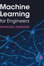 Machine Learning for Engineers af Osvaldo (King's College London) Simeone