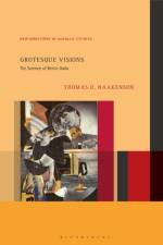 Grotesque Visions af Dr. Thomas O. (California College of the Arts Haakenson
