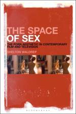 The Space of Sex af Professor of English Shelton (University of Southern Maine Waldrep