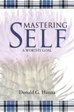 Mastering Self af Donald G Hanna
