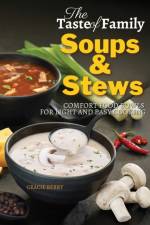 The Taste of Family Soups and Stews af Gracie Berry