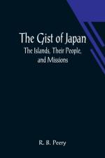 The Gist of Japan af R B Peery