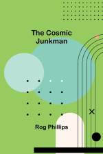 The Cosmic Junkman af Rog Phillips