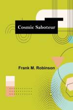 Cosmic Saboteur af Frank M Robinson