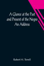A Glance at the Past and Present of the Negro af Robert H Terrell