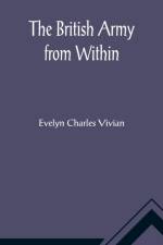 The British Army from Within af Evelyn Charles Vivian