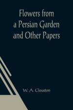 Flowers from a Persian Garden and Other Papers af W A Clouston