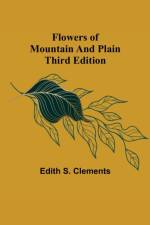 Flowers of Mountain and Plain Third Edition af Edith S Clements