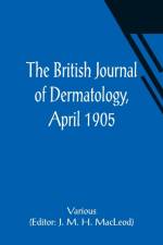 The British Journal of Dermatology, April 1905 af J. M. H. MACLEOD